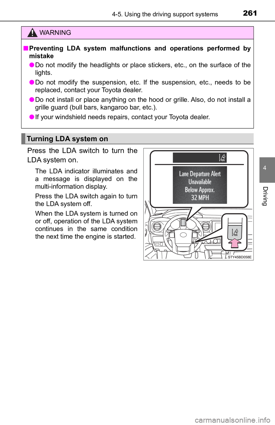 TOYOTA TUNDRA 2023  Owners Manual 2614-5. Using the driving support systems
4
Driving
Press  the  LDA  switch  to  turn  the
LDA system on.
The  LDA  indicator  illuminates  and
a  message  is  displayed  on  the
multi-information dis