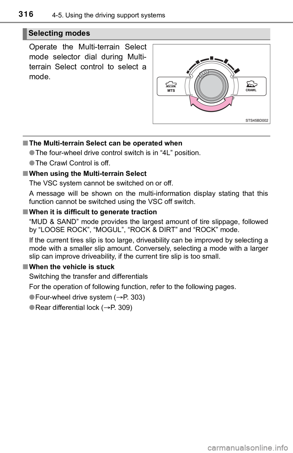 TOYOTA TUNDRA 2023  Owners Manual 3164-5. Using the driving support systems
Operate  the  Multi-terrain  Select
mode  selector  dial  during  Multi-
terrain  Select  control  to  select  a
mode.
■The Multi-terrain Select can be oper