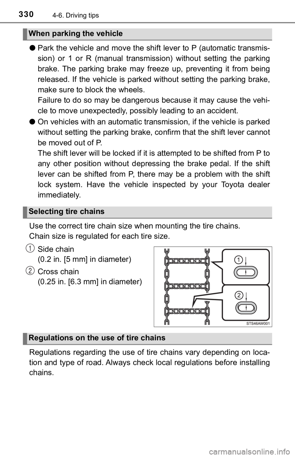 TOYOTA TUNDRA 2023  Owners Manual 3304-6. Driving tips
●Park the vehicle and move the shift lever to P (automatic trans mis-
sion)  or  1  or  R  (manual  transmiss ion)  without  setting  the  parking
brake.  The  parking  brake  m
