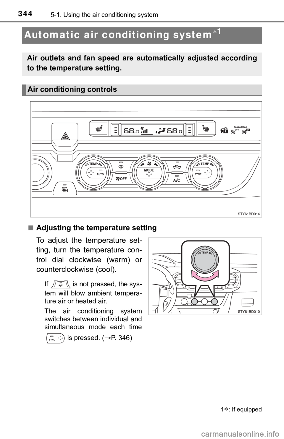 TOYOTA TUNDRA 2023  Owners Manual 3445-1. Using the air conditioning system
Automatic air conditioning system1
■Adjusting the temperature setting
To  adjust  the  temperature  set-
ting,  turn  the  temperature  con-
trol  dial  