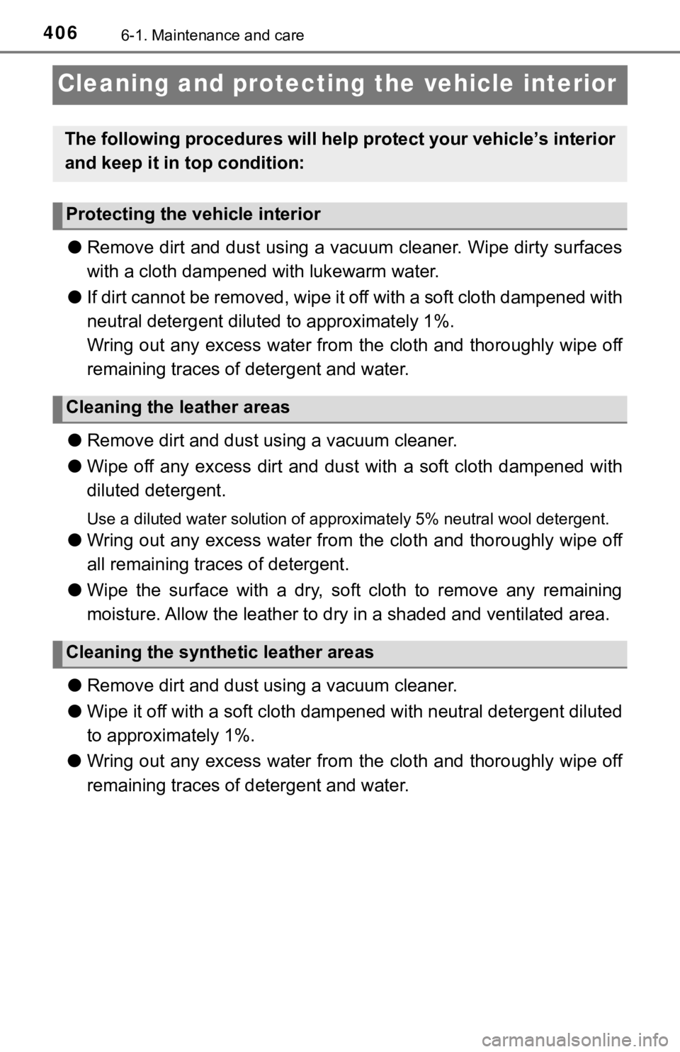 TOYOTA TUNDRA 2023 Owners Manual 4066-1. Maintenance and care
Cleaning and protecting the vehicle interior
●Remove dirt and dust using a vacuum cleaner. Wipe dirty surface s
with a cloth dampened with lukewarm water.
● If dirt c TOYOTA TUNDRA 2023 Owners Manual 4066-1. Maintenance and care
Cleaning and protecting the vehicle interior
●Remove dirt and dust using a vacuum cleaner. Wipe dirty surface s
with a cloth dampened with lukewarm water.
● If dirt c