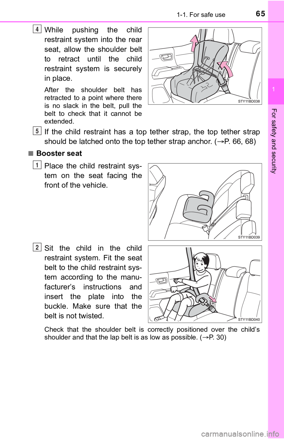 TOYOTA TUNDRA 2023  Owners Manual 651-1. For safe use
1
For safety and security
While  pushing  the  child
restraint  system  into  the  rear
seat,  allow  the  shoulder  belt
to  retract  until  the  child
restraint  system  is  secu