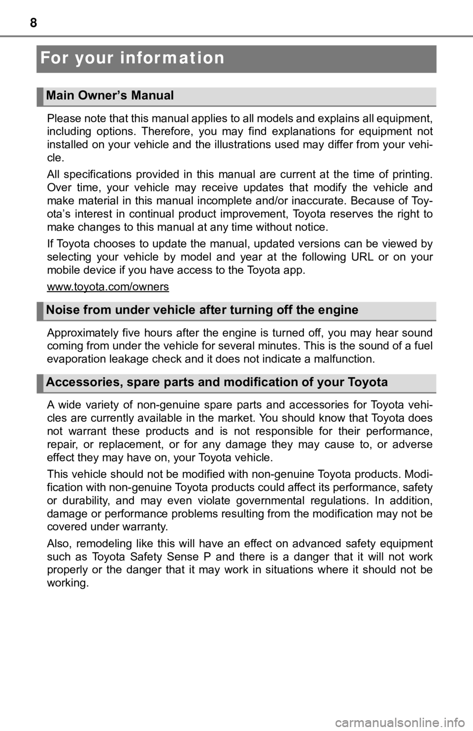 TOYOTA TUNDRA 2023  Owners Manual 8
For your infor mation
Please note that this manual applies to all models and explains all equipment,
including  options.  Therefore,  you  may  find  explanations  for  equ ipment  not
installed on 
