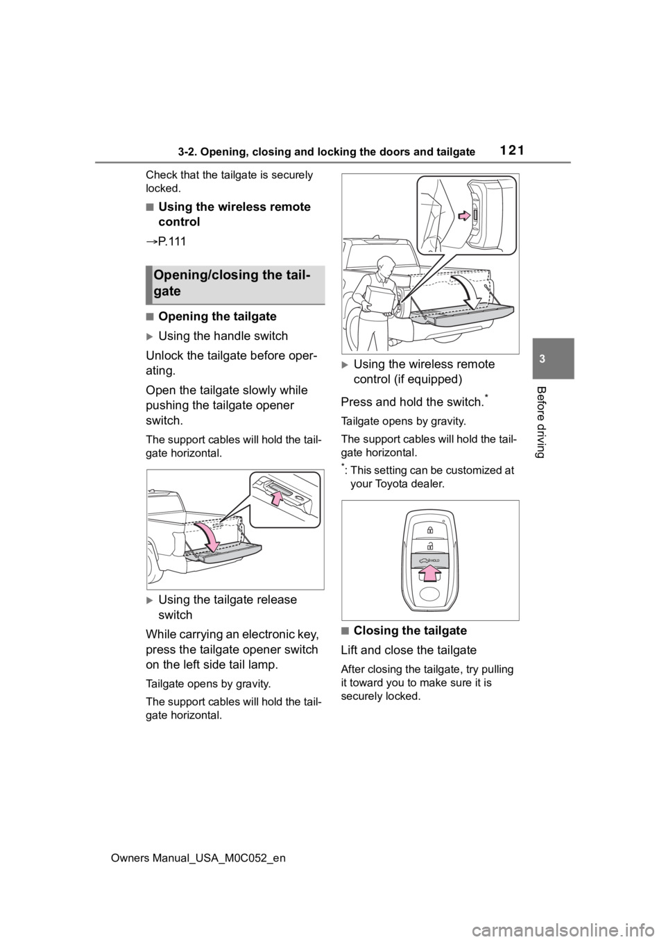 TOYOTA TUNDRA HYBRID 2023  Owners Manual 1213-2. Opening, closing and locking the doors and tailgate
Owners Manual_USA_M0C052_en
3
Before driving
Check that the tailgate is securely 
locked.
■Using the wireless remote 
control
 P. 111
