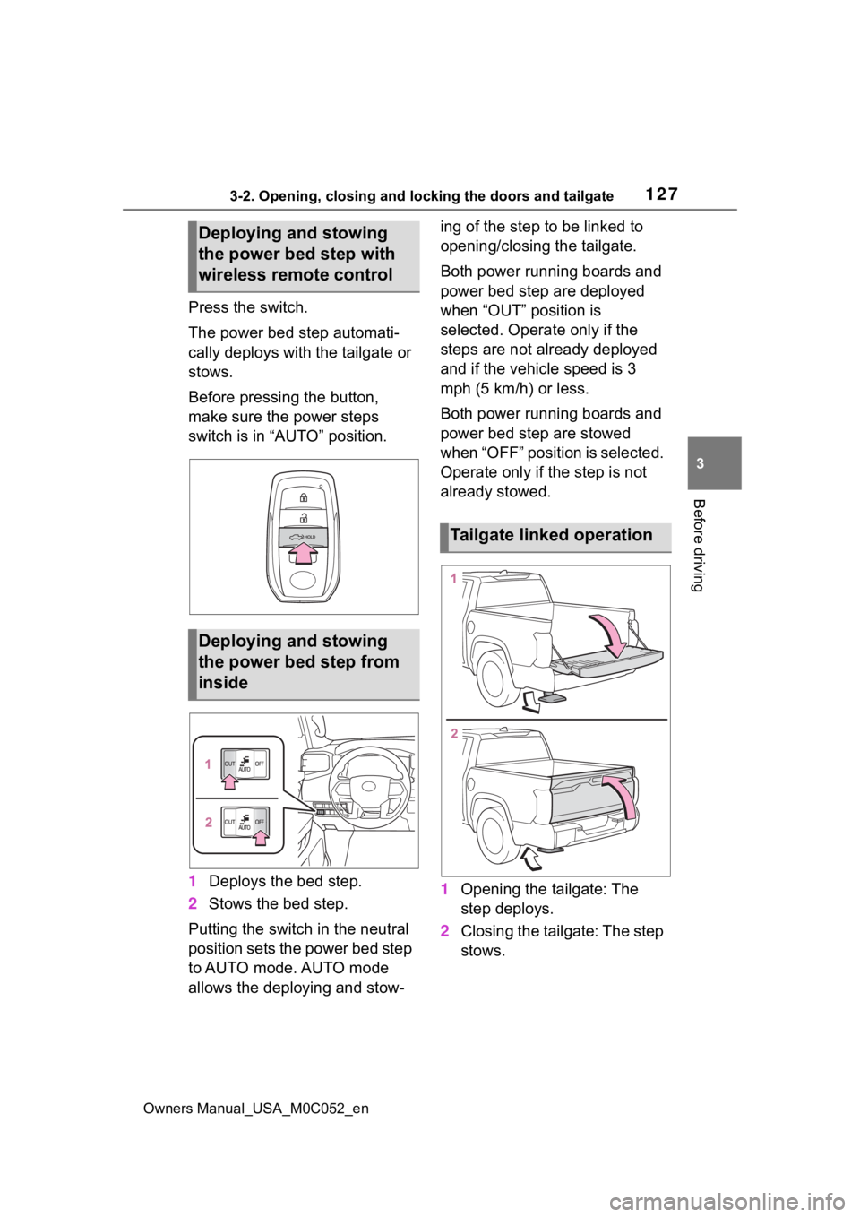 TOYOTA TUNDRA HYBRID 2023  Owners Manual 1273-2. Opening, closing and locking the doors and tailgate
Owners Manual_USA_M0C052_en
3
Before driving
Press the switch.
The power bed step automati-
cally deploys with the tailgate or 
stows.
Befor