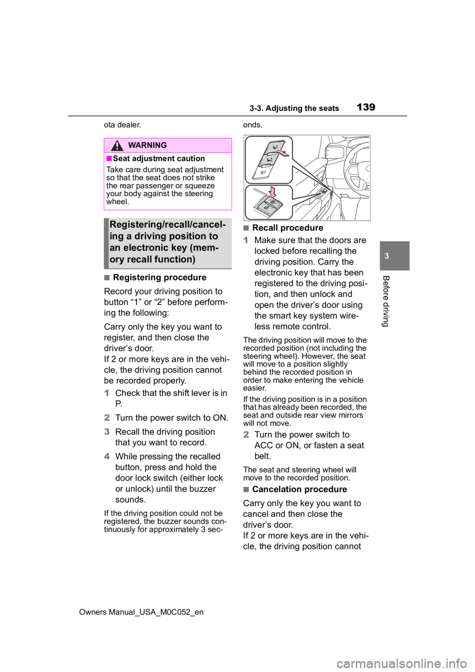 TOYOTA TUNDRA HYBRID 2023  Owners Manual 1393-3. Adjusting the seats
Owners Manual_USA_M0C052_en
3
Before driving
ota dealer.
■Registering procedure
Record your driving position to 
button “1” or “2” before perform-
ing the followi