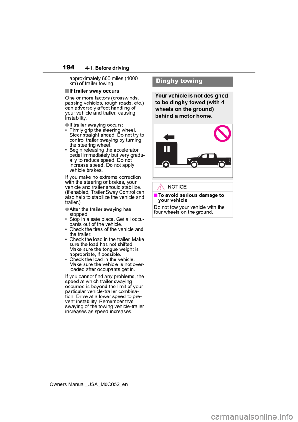 TOYOTA TUNDRA HYBRID 2023  Owners Manual 1944-1. Before driving
Owners Manual_USA_M0C052_enapproximately 600 miles (1000 
km) of trailer towing.
■If trailer sway occurs
One or more factors (crosswinds, 
passing vehicles, rough roads, etc.)