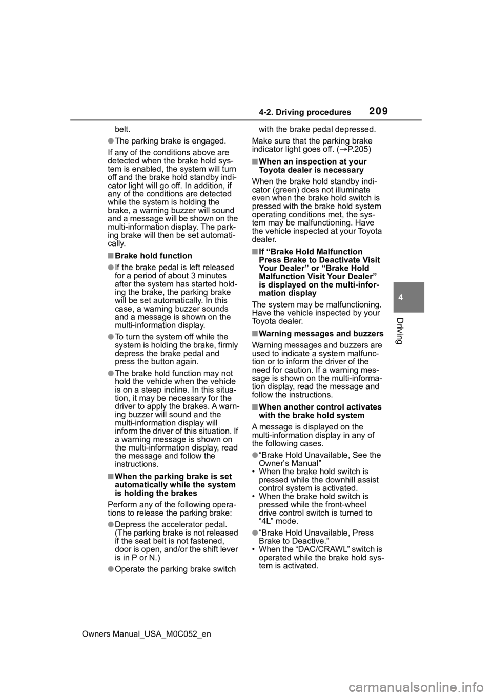 TOYOTA TUNDRA HYBRID 2023  Owners Manual 2094-2. Driving procedures
Owners Manual_USA_M0C052_en
4
Driving
belt.
●The parking brake is engaged.
If any of the conditions above are 
detected when the  brake hold sys-
tem is enabled, the  syst
