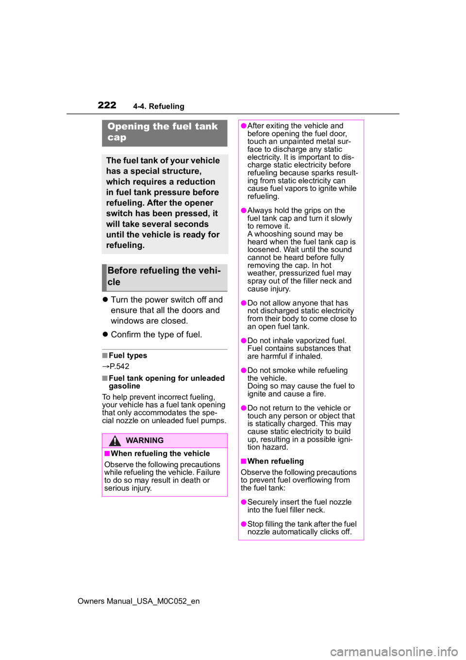 TOYOTA TUNDRA HYBRID 2023  Owners Manual 2224-4. Refueling
Owners Manual_USA_M0C052_en
4-4.Refueling
Turn the power switch off and 
ensure that all the doors and 
windows are closed.
 Confirm the type of fuel.
■Fuel types
 P. 5 4 