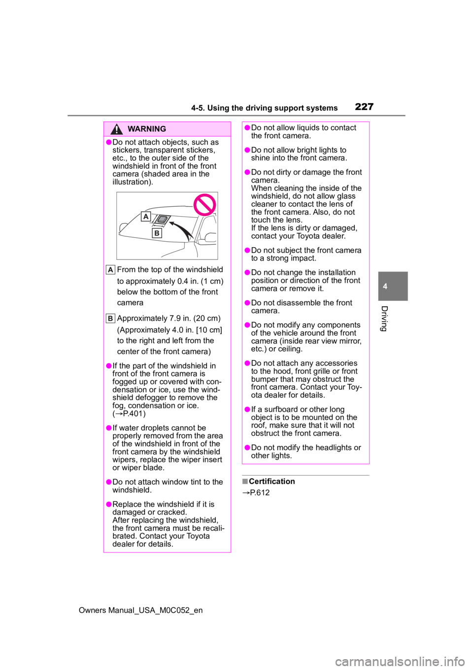 TOYOTA TUNDRA HYBRID 2023  Owners Manual 2274-5. Using the driving support systems
Owners Manual_USA_M0C052_en
4
Driving
■Certification
 P.612
WARNING
●Do not attach objects, such as 
stickers, transparent stickers, 
etc., to the oute