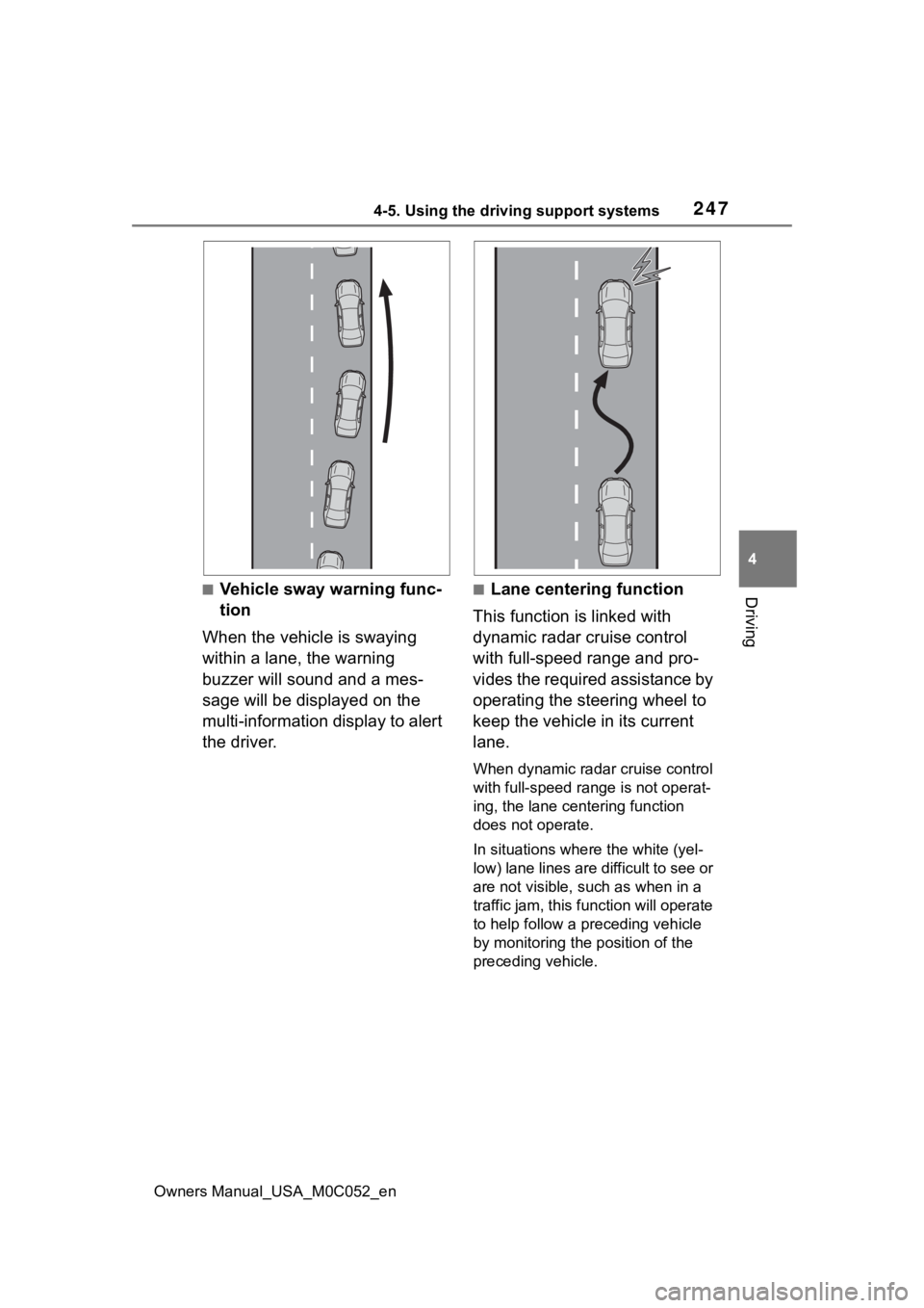 TOYOTA TUNDRA HYBRID 2023  Owners Manual 2474-5. Using the driving support systems
Owners Manual_USA_M0C052_en
4
Driving■Vehicle sway warning func-
tion
When the vehicle is swaying 
within a lane, the warning 
buzzer will sound and a mes-
