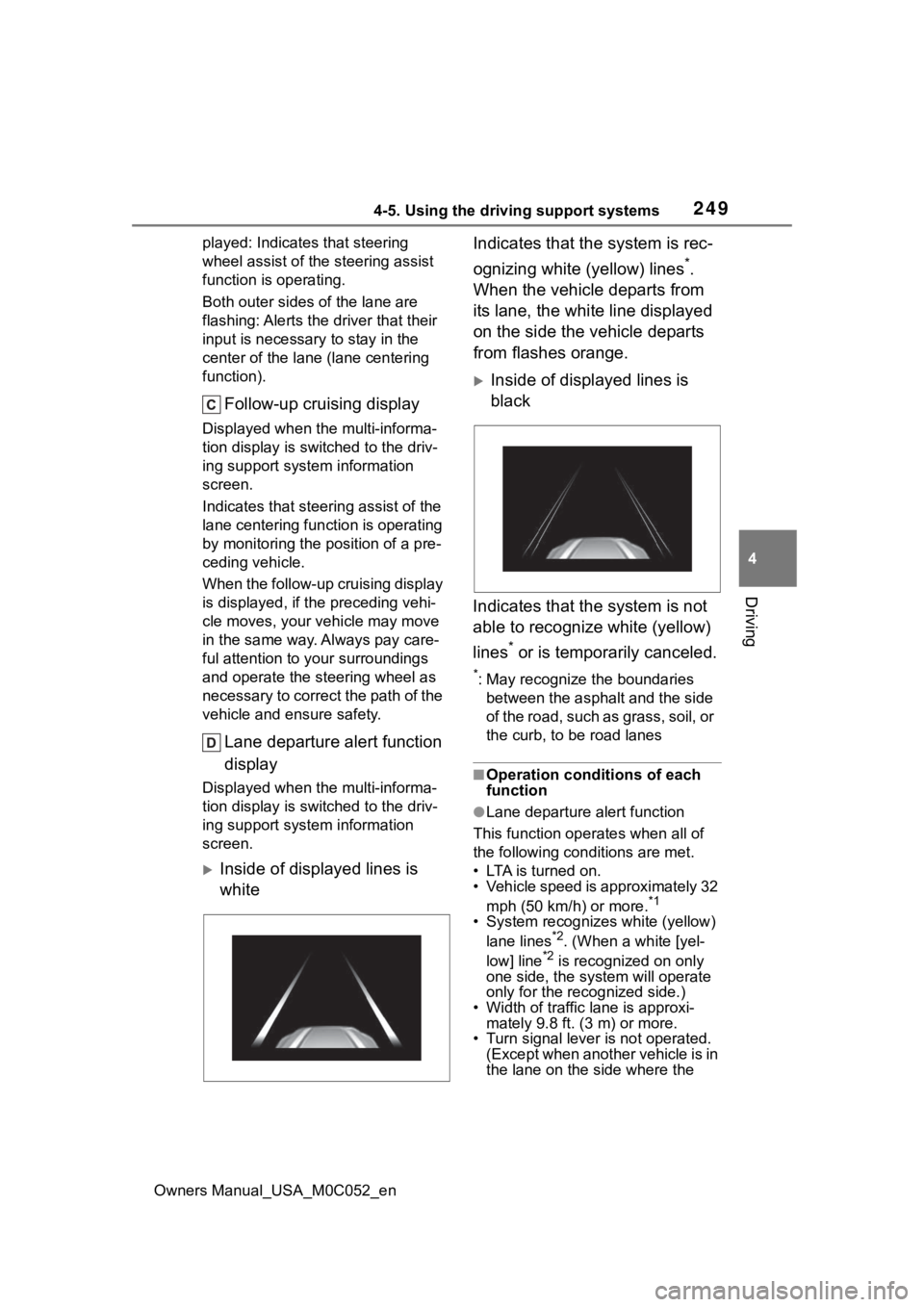 TOYOTA TUNDRA HYBRID 2023  Owners Manual 2494-5. Using the driving support systems
Owners Manual_USA_M0C052_en
4
Driving
played: Indicates that steering 
wheel assist of the steering assist 
function is operating.
Both outer sides of the lan