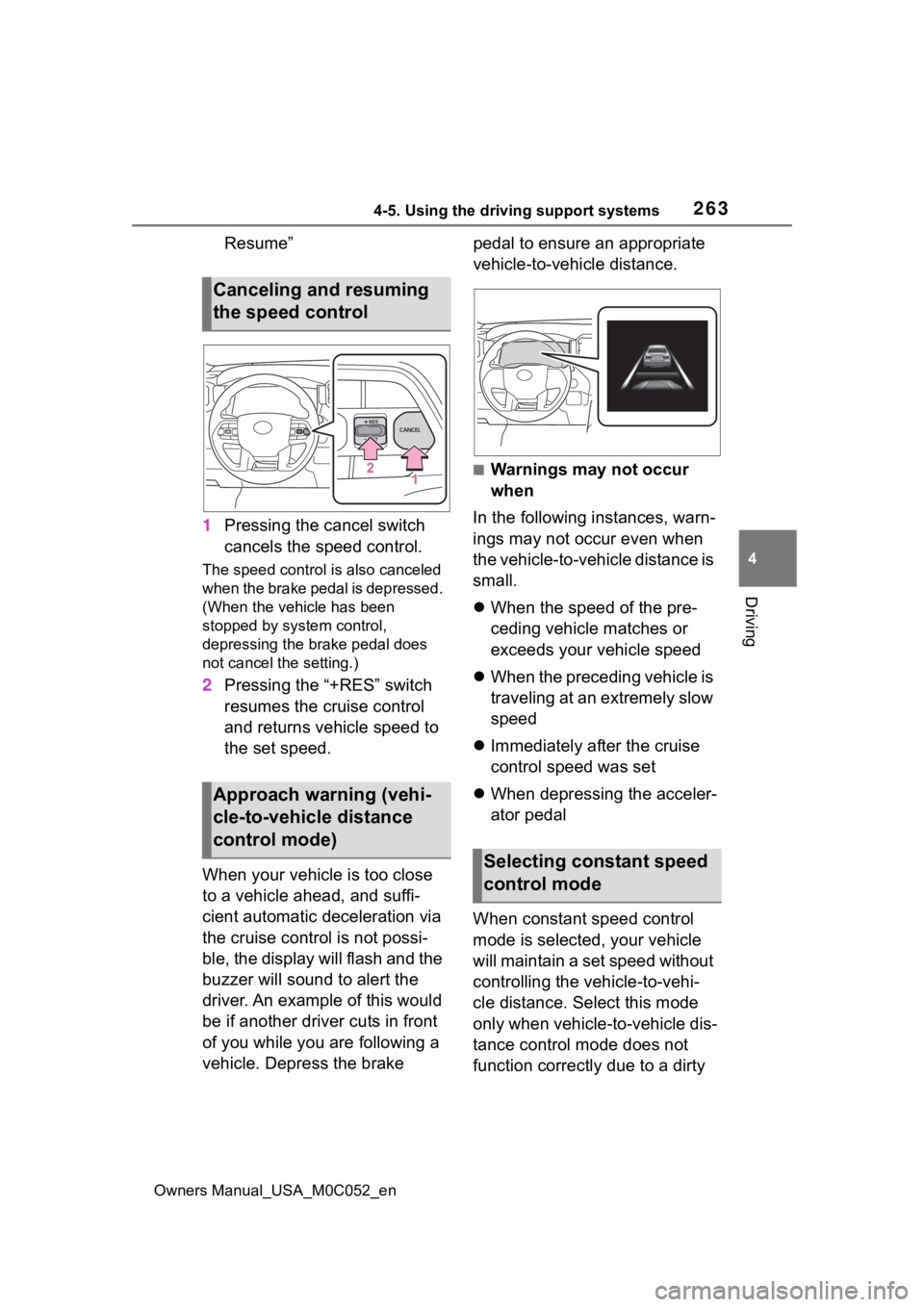 TOYOTA TUNDRA HYBRID 2023  Owners Manual 2634-5. Using the driving support systems
Owners Manual_USA_M0C052_en
4
Driving
Resume”
1 Pressing the cancel switch 
cancels the speed control.
The speed control is also canceled 
when the brake pe