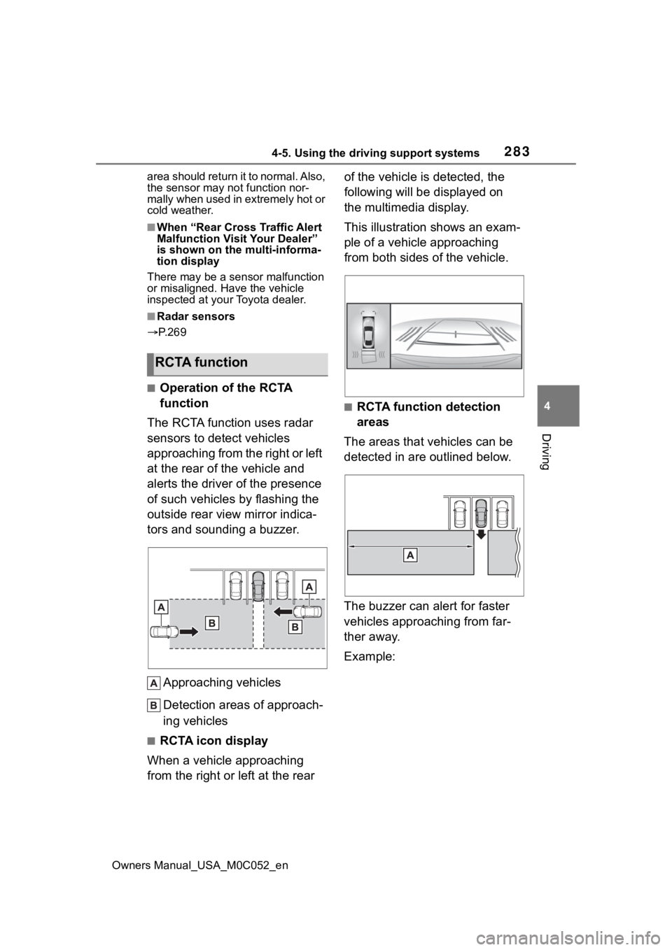 TOYOTA TUNDRA HYBRID 2023  Owners Manual 2834-5. Using the driving support systems
Owners Manual_USA_M0C052_en
4
Driving
area should return it to normal. Also, 
the sensor may not function nor-
mally when used in extremely hot or 
cold weath