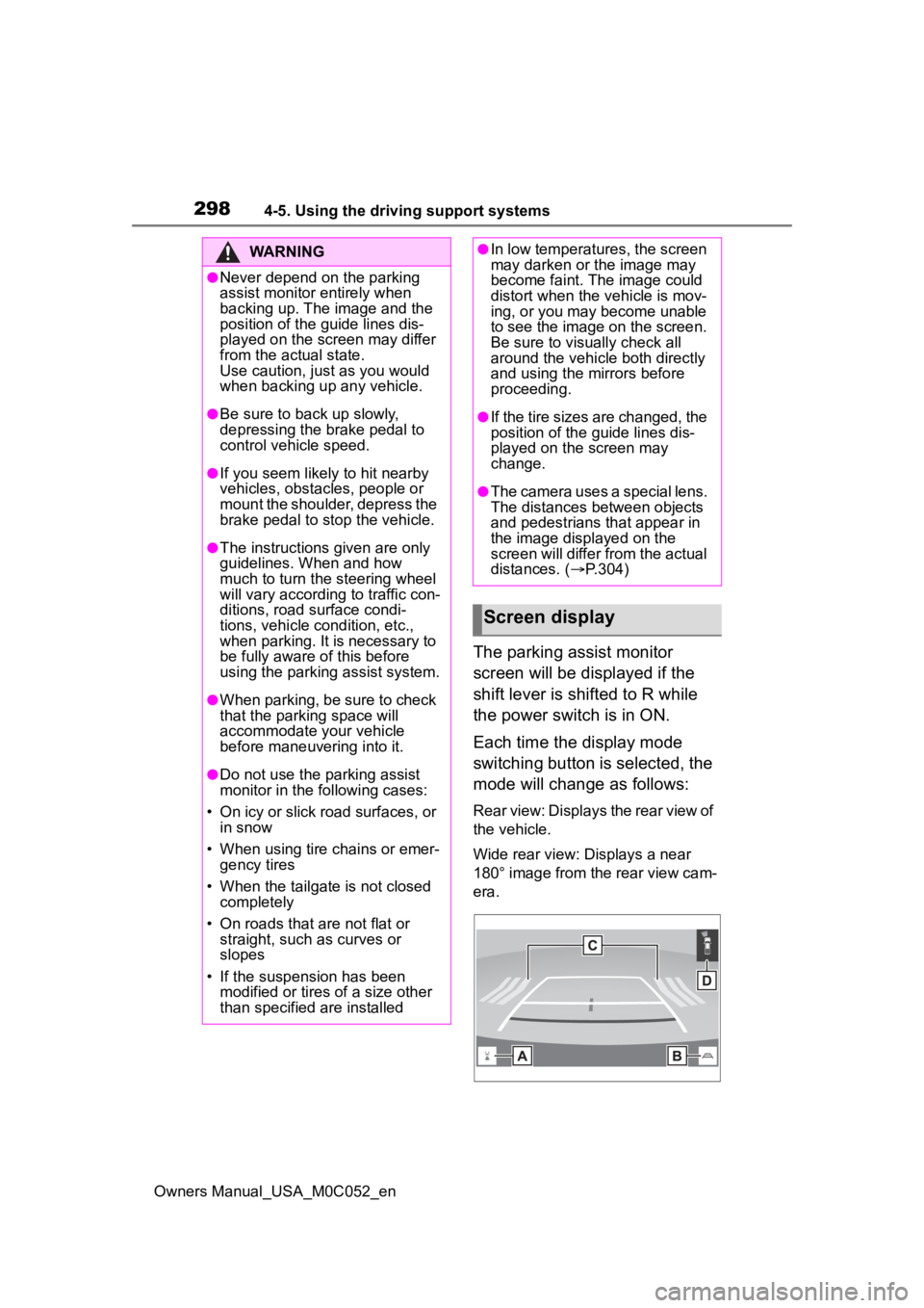 TOYOTA TUNDRA HYBRID 2023  Owners Manual 2984-5. Using the driving support systems
Owners Manual_USA_M0C052_en
The parking assist monitor 
screen will be displayed if the 
shift lever is shifted to R while 
the power switch is in ON.
Each ti