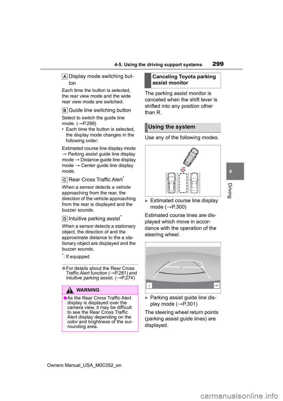 TOYOTA TUNDRA HYBRID 2023  Owners Manual 2994-5. Using the driving support systems
Owners Manual_USA_M0C052_en
4
Driving
Display mode switching but-
ton
Each time the button is selected, 
the rear view mode and the wide 
rear view mode are s