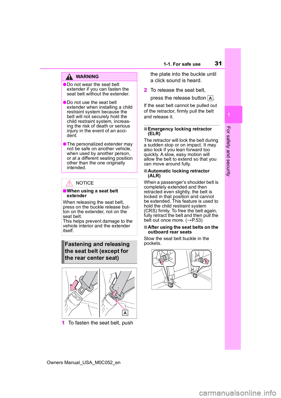 TOYOTA TUNDRA HYBRID 2023  Owners Manual 311-1. For safe use
Owners Manual_USA_M0C052_en
1
For safety and security
1 To fasten the seat belt, push  the plate into the buckle until 
a click sound is heard.
2 To release the seat belt, 
press t