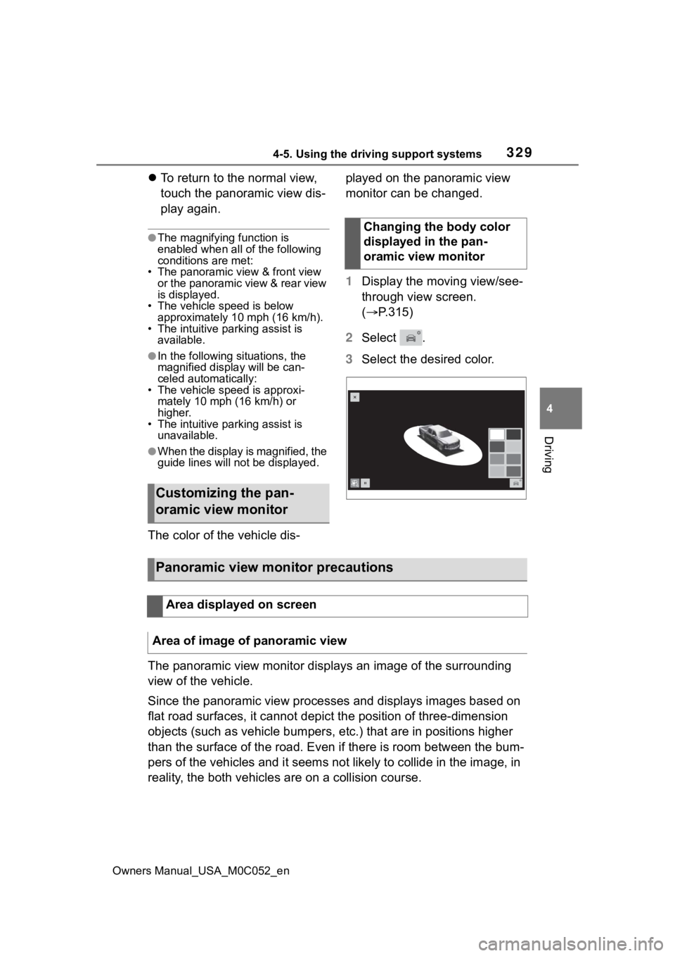 TOYOTA TUNDRA HYBRID 2023  Owners Manual 3294-5. Using the driving support systems
Owners Manual_USA_M0C052_en
4
Driving
 To return to the normal view, 
touch the panoramic view dis-
play again.
●The magnifying function is 
enabled when