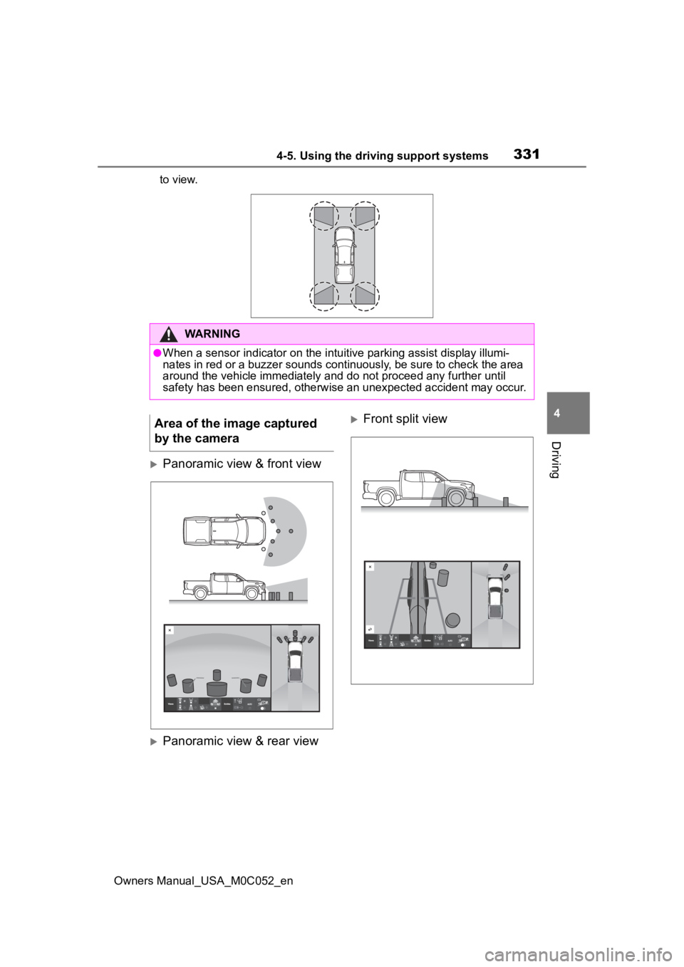 TOYOTA TUNDRA HYBRID 2023  Owners Manual 3314-5. Using the driving support systems
Owners Manual_USA_M0C052_en
4
Driving
to view.
Panoramic view & front view
Front split view
Panoramic view & rear view
WARNING
●When a sensor indic