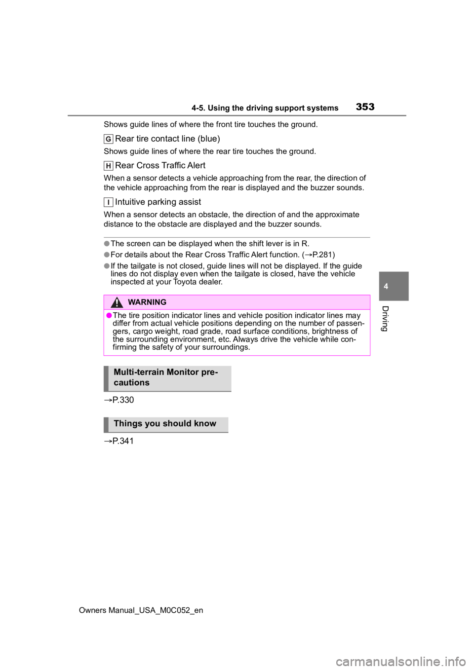 TOYOTA TUNDRA HYBRID 2023  Owners Manual 3534-5. Using the driving support systems
Owners Manual_USA_M0C052_en
4
Driving
Shows guide lines of where the f ront tire touches the ground.
Rear tire contact line (blue)
Shows guide lines of where 