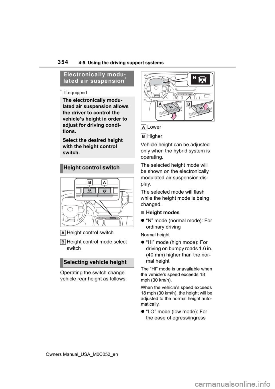 TOYOTA TUNDRA HYBRID 2023  Owners Manual 3544-5. Using the driving support systems
Owners Manual_USA_M0C052_en
*: If equipped
Height control switch
Height control mode select 
switch
Operating the switch change 
vehicle rear height as follow