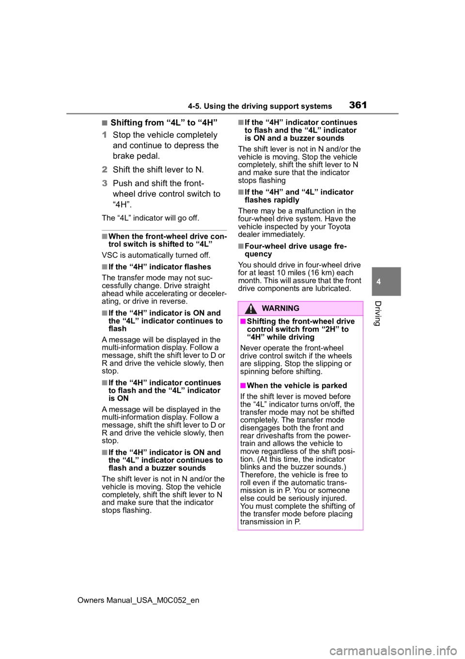 TOYOTA TUNDRA HYBRID 2023  Owners Manual 3614-5. Using the driving support systems
Owners Manual_USA_M0C052_en
4
Driving
■Shifting from “4L” to “4H”
1 Stop the vehicle completely 
and continue to depress the 
brake pedal.
2 Shift t
