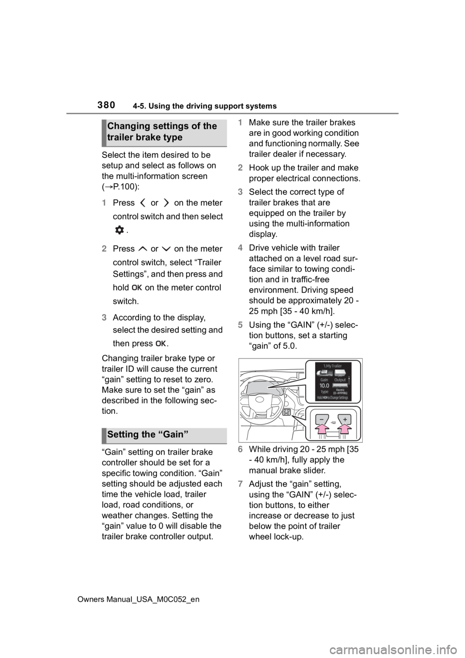 TOYOTA TUNDRA HYBRID 2023  Owners Manual 3804-5. Using the driving support systems
Owners Manual_USA_M0C052_en
Select the item desired to be 
setup and select as follows on 
the multi-information screen 
(P.100):
1 Press   or   on the met