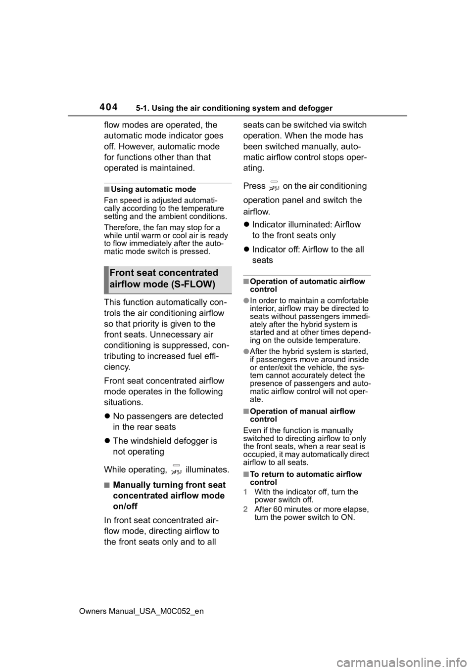 TOYOTA TUNDRA HYBRID 2023  Owners Manual 4045-1. Using the air conditioning system and defogger
Owners Manual_USA_M0C052_en
flow modes are operated, the 
automatic mode indicator goes 
off. However, automatic mode 
for functions other than t