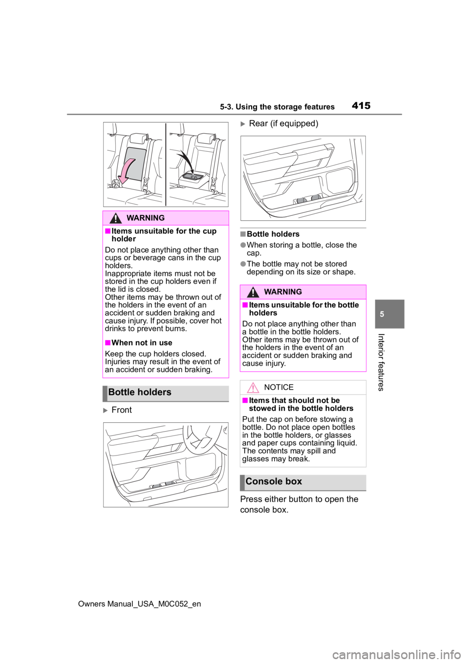 TOYOTA TUNDRA HYBRID 2023  Owners Manual 4155-3. Using the storage features
Owners Manual_USA_M0C052_en
5
Interior features
Front
Rear (if equipped)
■Bottle holders
●When storing a bottle, close the 
cap.
●The bottle may not be s