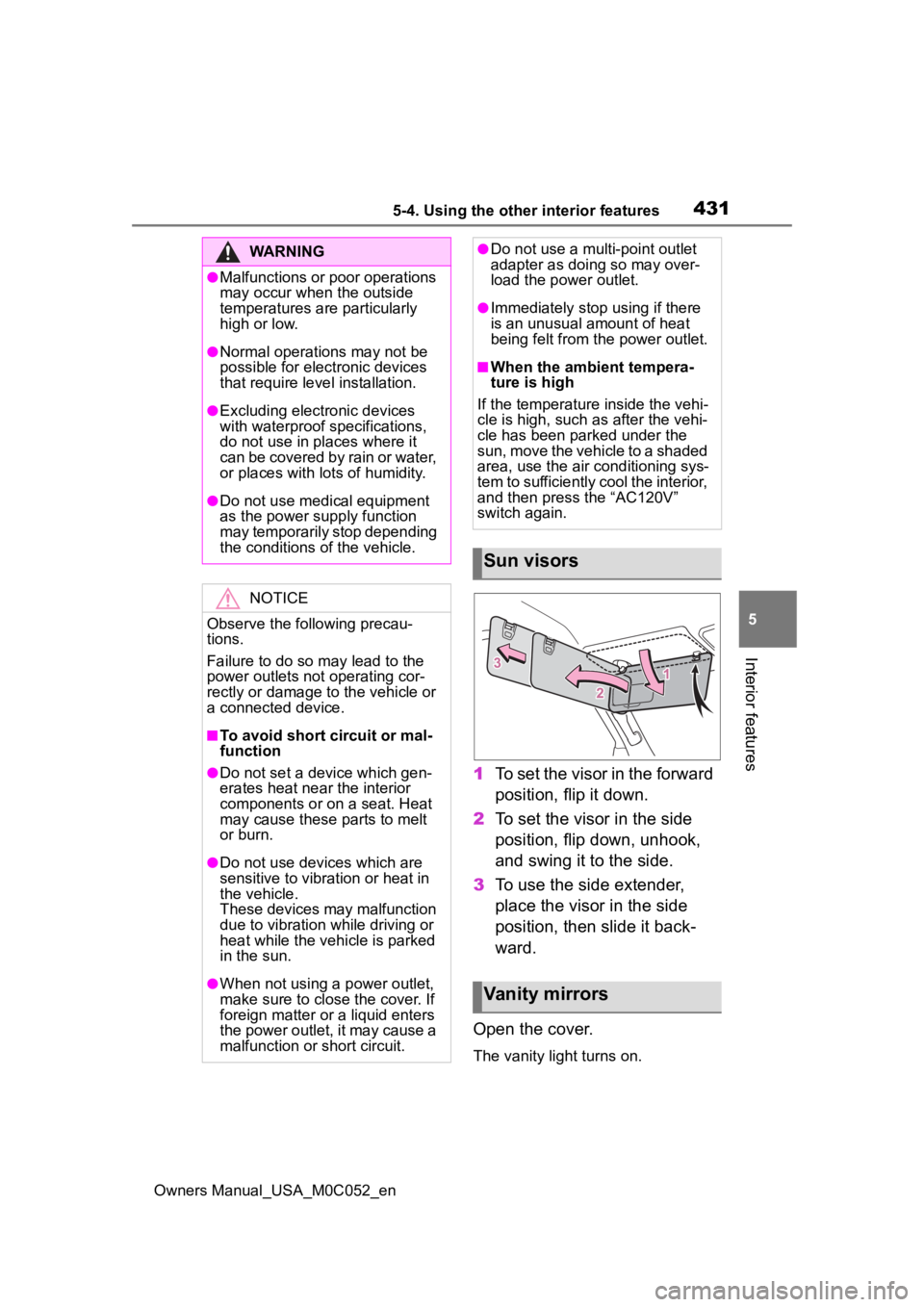 TOYOTA TUNDRA HYBRID 2023  Owners Manual 4315-4. Using the other interior features
Owners Manual_USA_M0C052_en
5
Interior features
1 To set the visor in the forward 
position, flip it down.
2 To set the visor in the side 
position, flip down