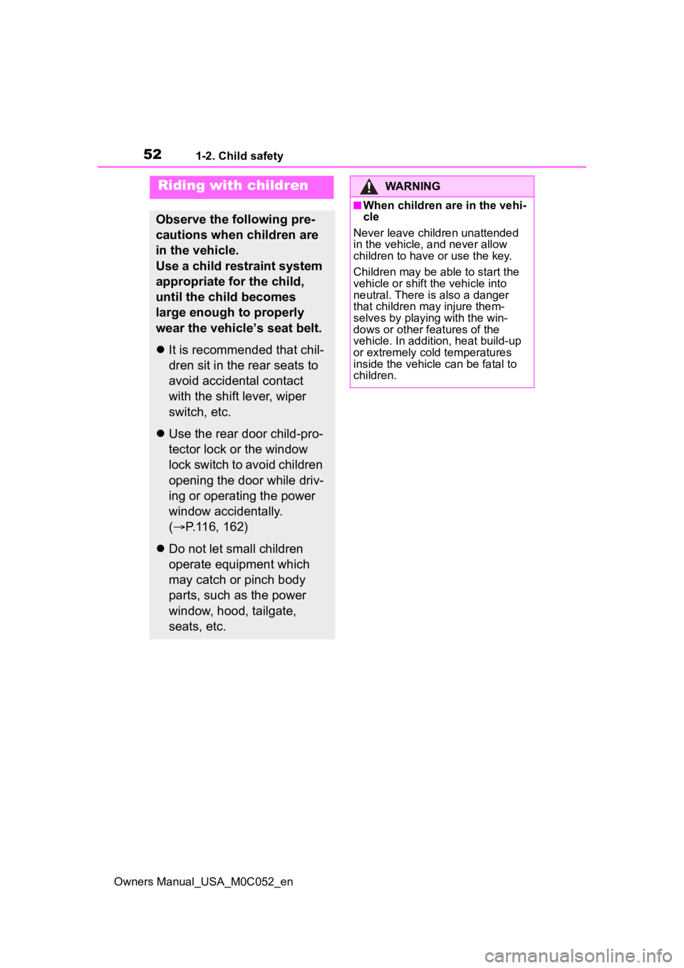 TOYOTA TUNDRA HYBRID 2023 Owners Manual 521-2. Child safety
Owners Manual_USA_M0C052_en
1-2.Child safety
Riding with children
Observe the following pre-
cautions when children are
in the vehicle.
Use a child restraint system
appropriate f TOYOTA TUNDRA HYBRID 2023 Owners Manual 521-2. Child safety
Owners Manual_USA_M0C052_en
1-2.Child safety
Riding with children
Observe the following pre-
cautions when children are
in the vehicle.
Use a child restraint system
appropriate f