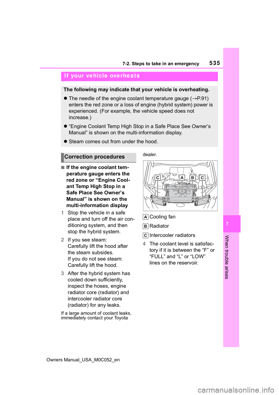 TOYOTA TUNDRA HYBRID 2023 Owners Manual 5357-2. Steps to take in an emergency
Owners Manual_USA_M0C052_en
7
When trouble arises
■If the engine coolant tem-
perature gauge enters the
red zone or “Engine Cool-
ant Temp High Stop in a
Sa TOYOTA TUNDRA HYBRID 2023 Owners Manual 5357-2. Steps to take in an emergency
Owners Manual_USA_M0C052_en
7
When trouble arises
■If the engine coolant tem-
perature gauge enters the
red zone or “Engine Cool-
ant Temp High Stop in a
Sa