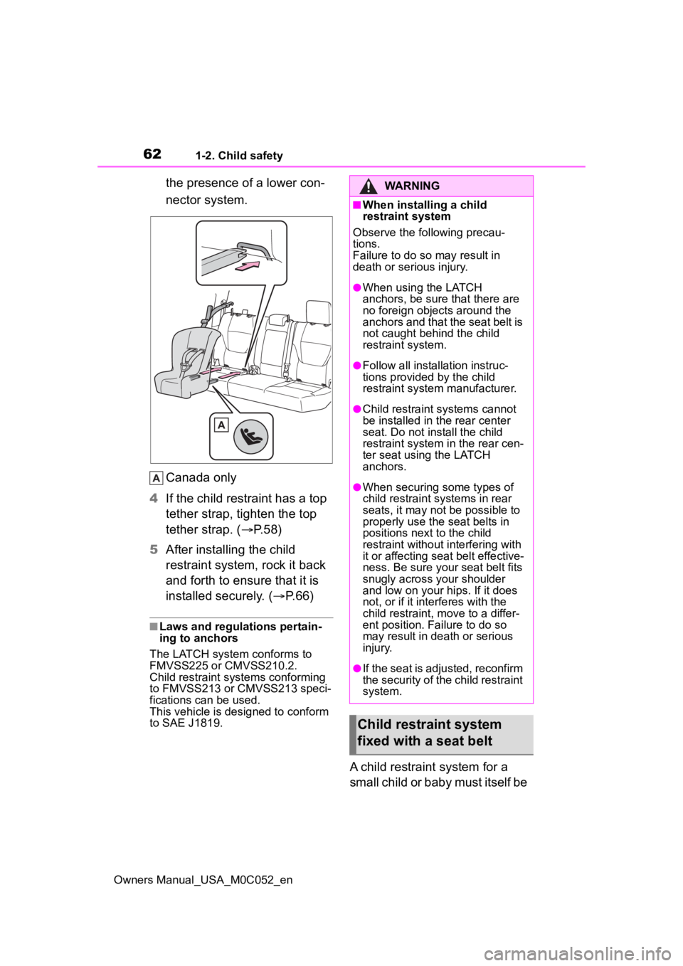 TOYOTA TUNDRA HYBRID 2023  Owners Manual 621-2. Child safety
Owners Manual_USA_M0C052_en
the presence of a lower con-
nector system.
Canada only
4 If the child restraint has a top 
tether strap, tighten the top 
tether strap. ( P.58)
5 Af