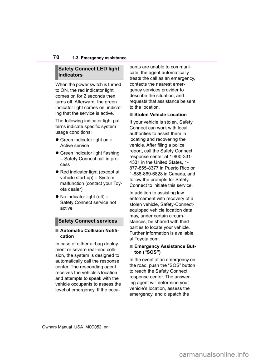 TOYOTA TUNDRA HYBRID 2023  Owners Manual 701-3. Emergency assistance
Owners Manual_USA_M0C052_en
When the power switch is turned 
to ON, the red indicator light 
comes on for 2 seconds then 
turns off. Afterward, the green 
indicator light c