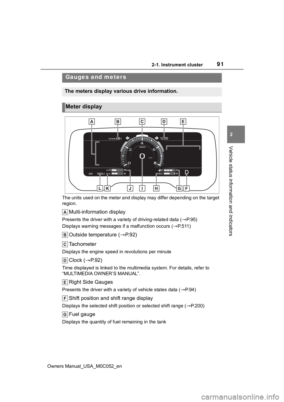 TOYOTA TUNDRA HYBRID 2023  Owners Manual 912-1. Instrument cluster
Owners Manual_USA_M0C052_en
2
Vehicle status information and indicators
The units used on the meter and display may differ depending on  the target 
region.
Multi-information