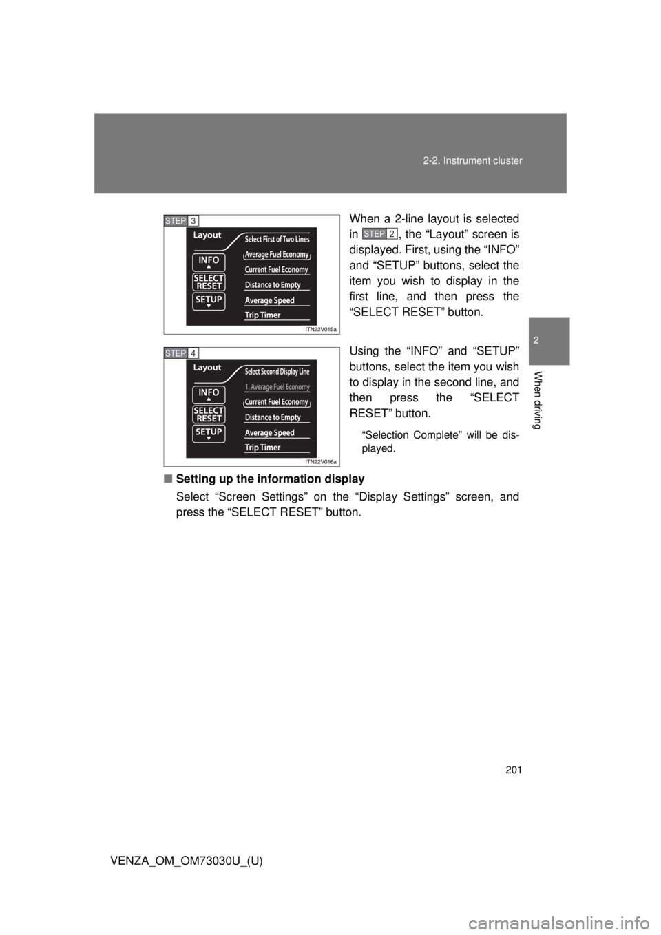 TOYOTA VENZA 2016  Owners Manual 2012-2. Instrument cluster
2
When driving
VENZA_OM_OM73030U_(U) When a 2-line layout is selected
in  , the “Layout” screen is
displayed. First, using the “INFO”
and “SETUP” buttons, select