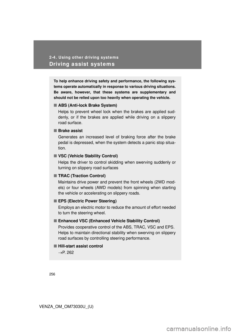 TOYOTA VENZA 2016 Owners Manual 2562-4. Using other driving systems
VENZA_OM_OM73030U_(U)Driving assist systems To help enhance driving safety a nd performance, the following sys-
tems operate automatically in res ponse to various d TOYOTA VENZA 2016 Owners Manual 2562-4. Using other driving systems
VENZA_OM_OM73030U_(U)Driving assist systems To help enhance driving safety a nd performance, the following sys-
tems operate automatically in res ponse to various d