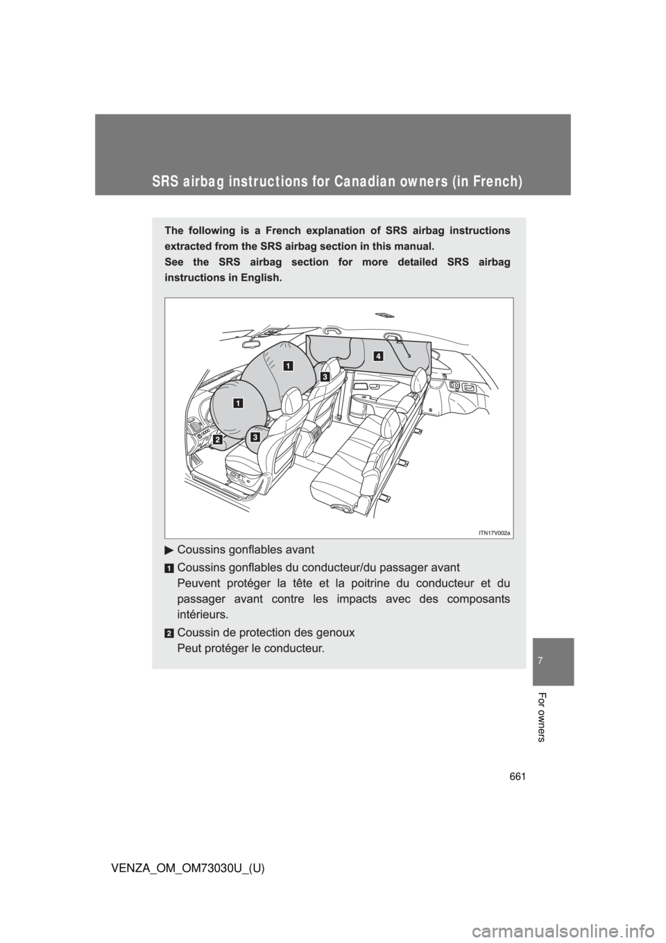 TOYOTA VENZA 2016  Owners Manual 661 7
VENZA_OM_OM73030U_(U)
For owners
SRS airbag instructions for Canadian owners (in French) 