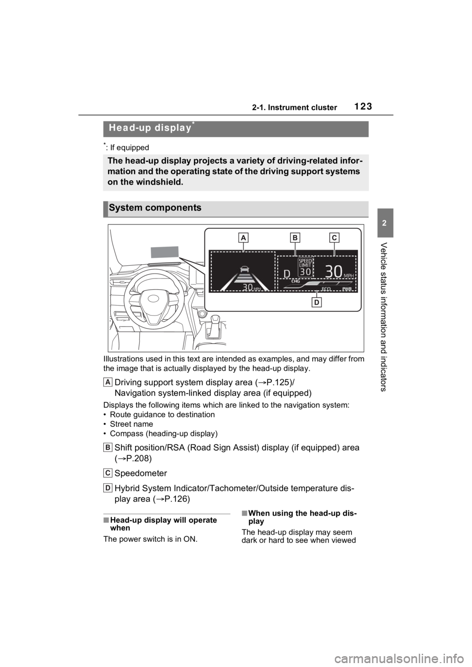 TOYOTA VENZA HYBRID 2023 Owners Manual 1232-1. Instrument cluster
2
Vehicle status information and indicators
*: If equipped
Illustrations used in this text are intended as examples, and m ay differ from
the image that is actually display TOYOTA VENZA HYBRID 2023 Owners Manual 1232-1. Instrument cluster
2
Vehicle status information and indicators
*: If equipped
Illustrations used in this text are intended as examples, and m ay differ from
the image that is actually display