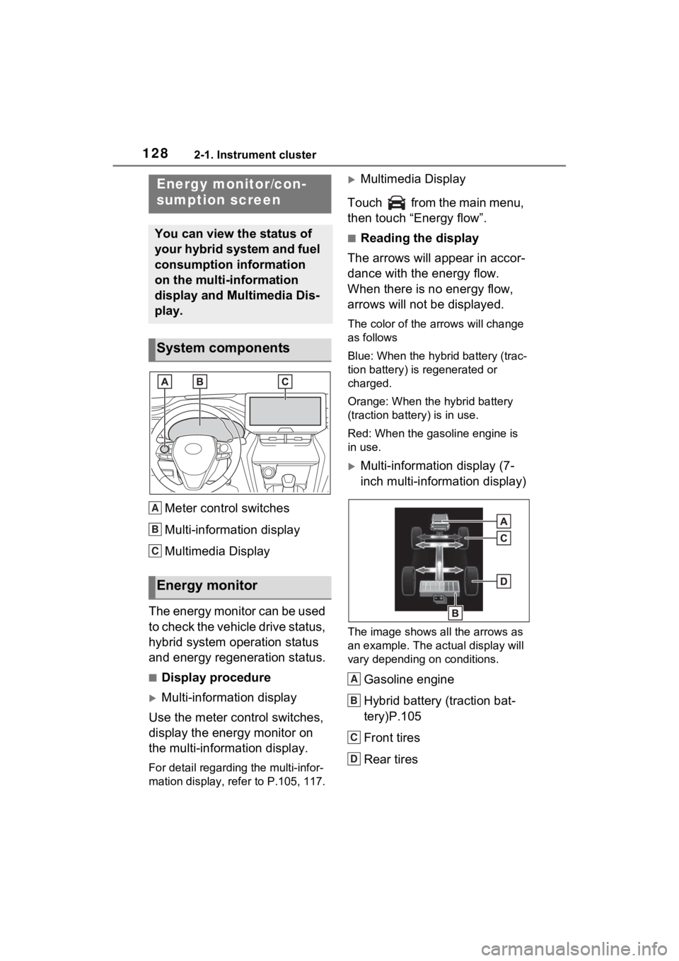 TOYOTA VENZA HYBRID 2023 Owners Manual 1282-1. Instrument cluster
Meter control switches
Multi-information display
Multimedia Display
The energy monitor can be used
to check the vehicle drive status,
hybrid system operation status
and e TOYOTA VENZA HYBRID 2023 Owners Manual 1282-1. Instrument cluster
Meter control switches
Multi-information display
Multimedia Display
The energy monitor can be used
to check the vehicle drive status,
hybrid system operation status
and e