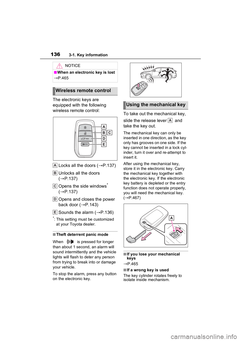 TOYOTA VENZA HYBRID 2023 Owners Manual 1363-1. Key information
The electronic keys are
equipped with the following
wireless remote control:Locks all the doors ( P.137)
Unlocks all the doors
( P.137)
Opens the side windows
*
( P TOYOTA VENZA HYBRID 2023 Owners Manual 1363-1. Key information
The electronic keys are
equipped with the following
wireless remote control:Locks all the doors ( P.137)
Unlocks all the doors
( P.137)
Opens the side windows
*
( P