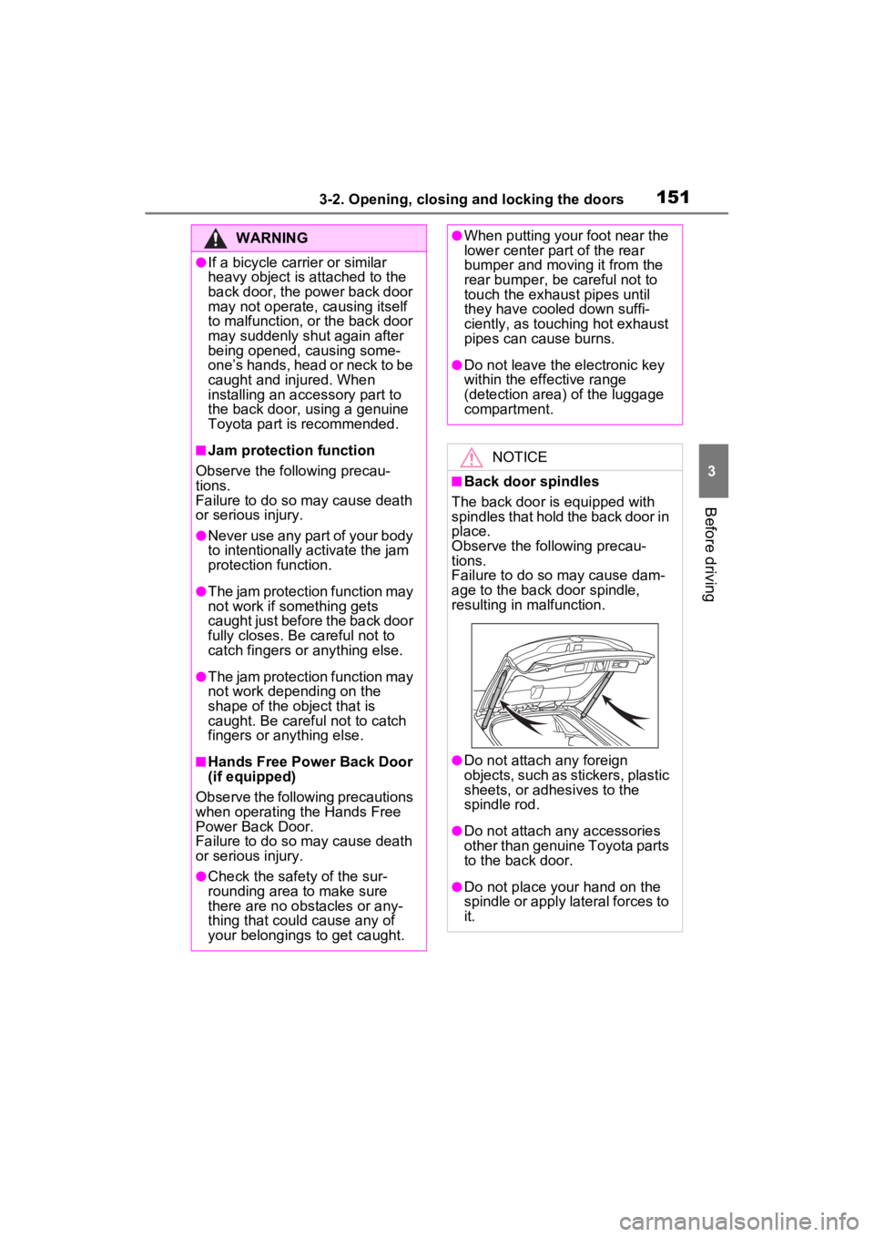 TOYOTA VENZA HYBRID 2023 Owners Manual 1513-2. Opening, closing and locking the doors
3
Before driving
WARNING
●If a bicycle carrier or similar
heavy object is attached to the
back door, the power back door
may not operate, causing it TOYOTA VENZA HYBRID 2023 Owners Manual 1513-2. Opening, closing and locking the doors
3
Before driving
WARNING
●If a bicycle carrier or similar
heavy object is attached to the
back door, the power back door
may not operate, causing it