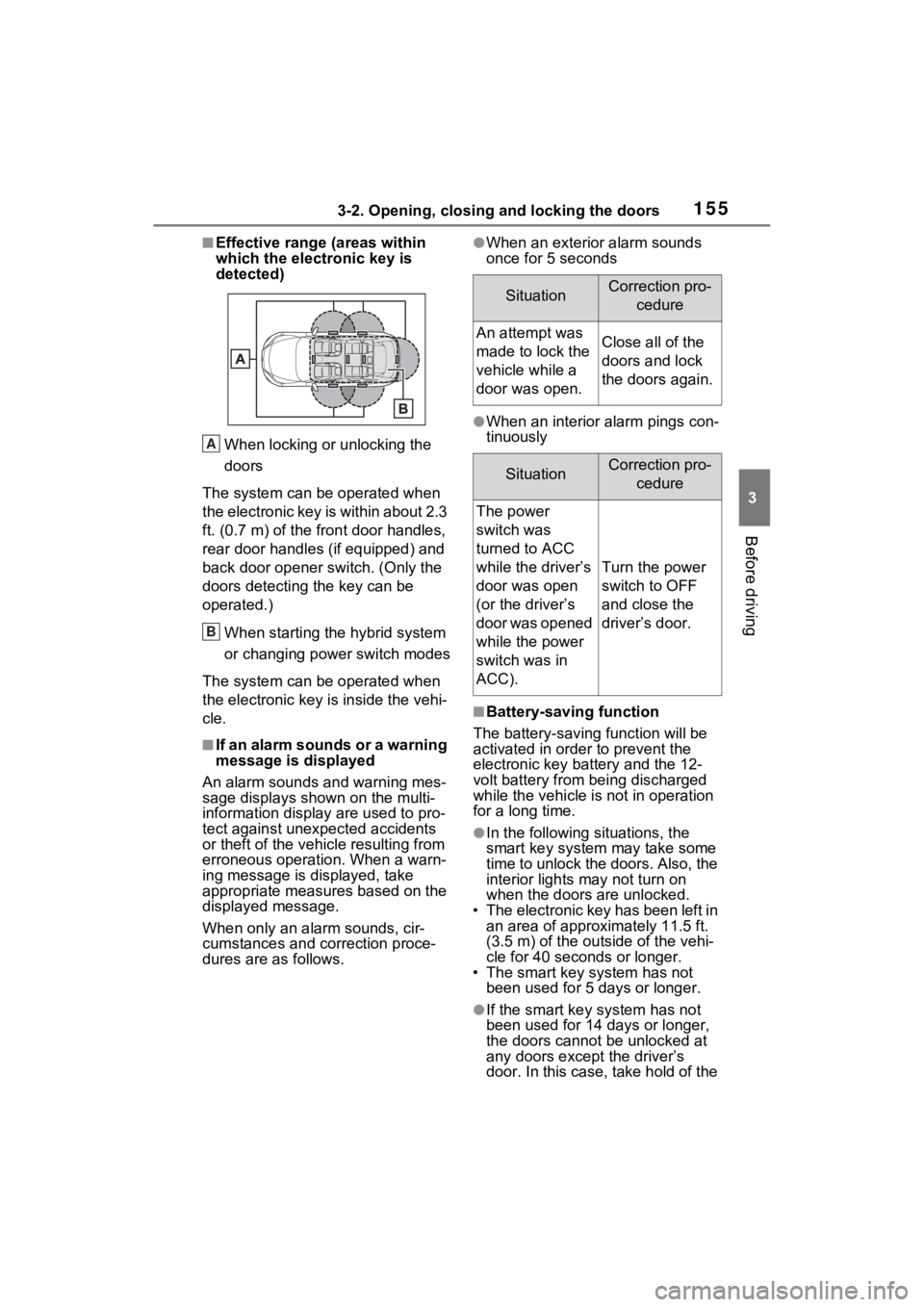 TOYOTA VENZA HYBRID 2023 Owners Manual 1553-2. Opening, closing and locking the doors
3
Before driving
■Effective range (areas within
which the electronic key is
detected)
When locking or unlocking the
doors
The system can be operated TOYOTA VENZA HYBRID 2023 Owners Manual 1553-2. Opening, closing and locking the doors
3
Before driving
■Effective range (areas within
which the electronic key is
detected)
When locking or unlocking the
doors
The system can be operated