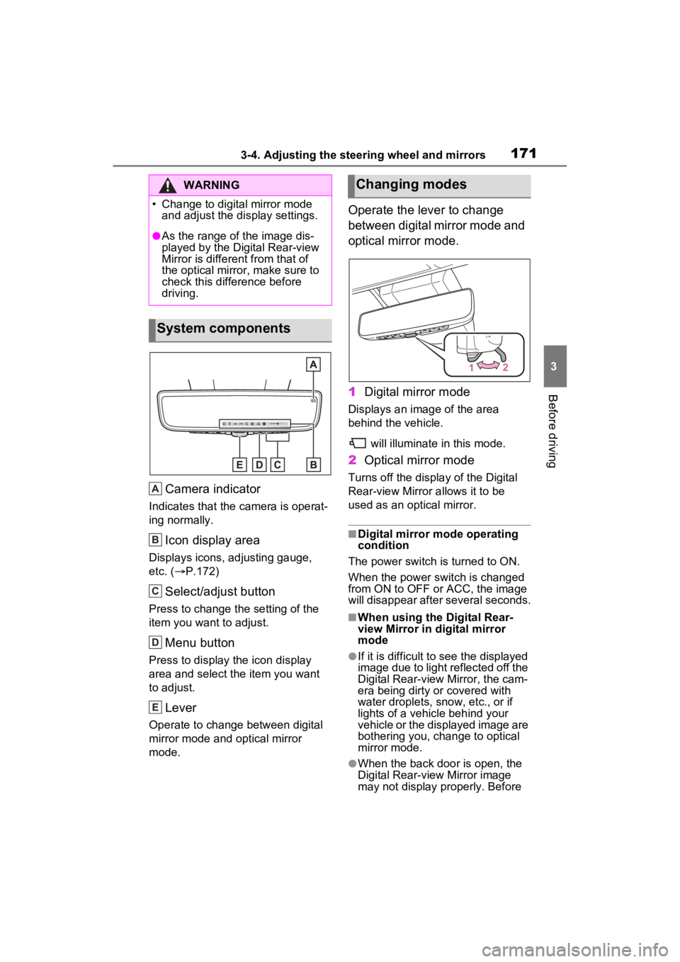 TOYOTA VENZA HYBRID 2023 Owners Manual 1713-4. Adjusting the steering wheel and mirrors
3
Before driving
Camera indicator
Indicates that the camera is operat-
ing normally.
Icon display area
Displays icons, adjusting gauge,
etc. ( P.17 TOYOTA VENZA HYBRID 2023 Owners Manual 1713-4. Adjusting the steering wheel and mirrors
3
Before driving
Camera indicator
Indicates that the camera is operat-
ing normally.
Icon display area
Displays icons, adjusting gauge,
etc. ( P.17