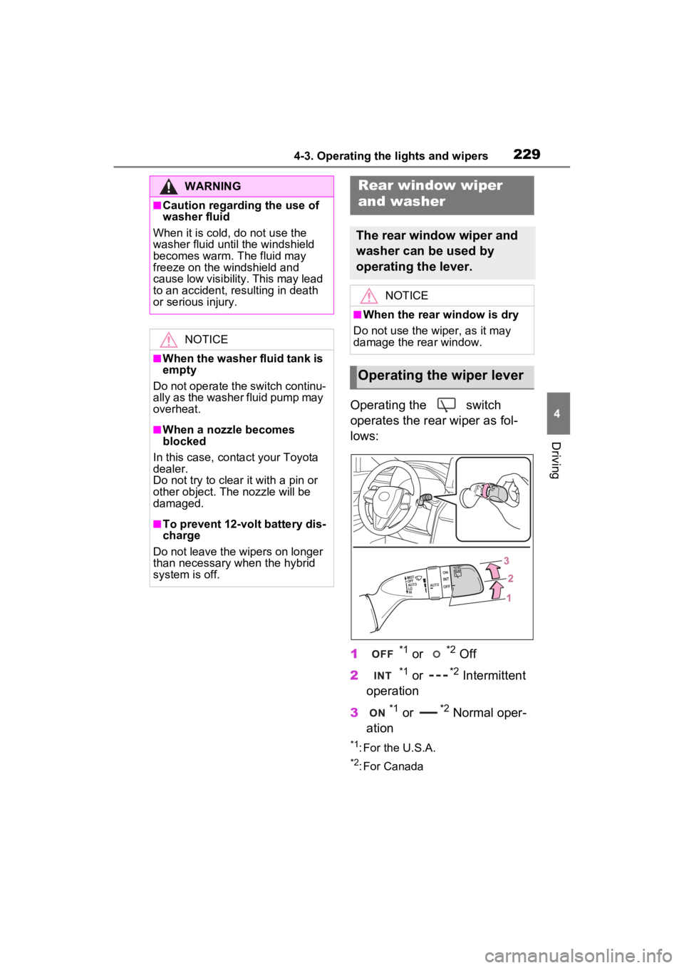 TOYOTA VENZA HYBRID 2023 Owners Manual 2294-3. Operating the lights and wipers
4
Driving
Operating the switch
operates the rear wiper as fol-
lows:
1
*1 or *2 Off
2
*1 or *2 Intermittent
operation
3
*1 or *2 Normal oper-
ation
*1: For TOYOTA VENZA HYBRID 2023 Owners Manual 2294-3. Operating the lights and wipers
4
Driving
Operating the switch
operates the rear wiper as fol-
lows:
1
*1 or *2 Off
2
*1 or *2 Intermittent
operation
3
*1 or *2 Normal oper-
ation
*1: For