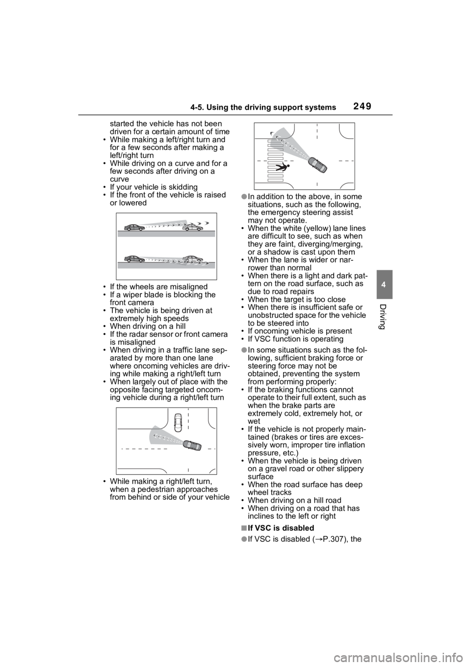 TOYOTA VENZA HYBRID 2023 Owners Manual 2494-5. Using the driving support systems
4
Driving
started the vehicle has not been
driven for a certain amount of time
• While making a left/right turn and
for a few seconds after making a
left TOYOTA VENZA HYBRID 2023 Owners Manual 2494-5. Using the driving support systems
4
Driving
started the vehicle has not been
driven for a certain amount of time
• While making a left/right turn and
for a few seconds after making a
left
