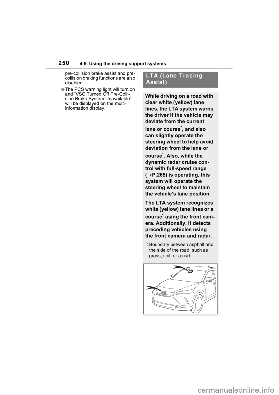 TOYOTA VENZA HYBRID 2023 Owners Manual 2504-5. Using the driving support systems
pre-collision brake assist and pre-
collision braking functions are also
disabled.
●The PCS warning light will turn on
and “VSC Turned Off Pre-Colli-
si TOYOTA VENZA HYBRID 2023 Owners Manual 2504-5. Using the driving support systems
pre-collision brake assist and pre-
collision braking functions are also
disabled.
●The PCS warning light will turn on
and “VSC Turned Off Pre-Colli-
si