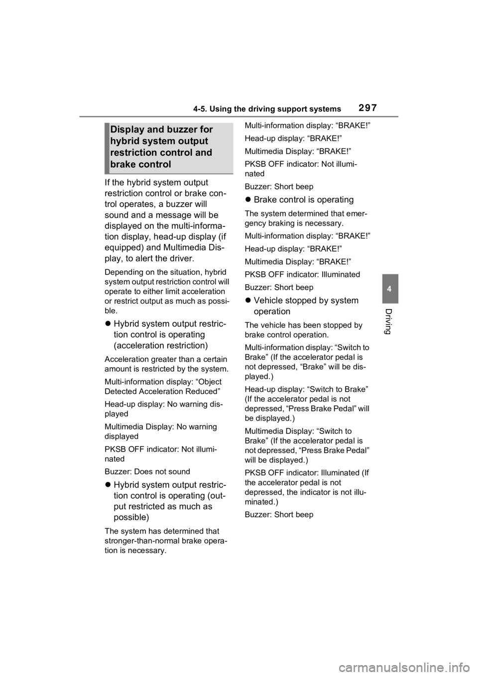 TOYOTA VENZA HYBRID 2023 Owners Manual 2974-5. Using the driving support systems
4
Driving
If the hybrid system output
restriction control or brake con-
trol operates, a buzzer will
sound and a message will be
displayed on the multi-inf TOYOTA VENZA HYBRID 2023 Owners Manual 2974-5. Using the driving support systems
4
Driving
If the hybrid system output
restriction control or brake con-
trol operates, a buzzer will
sound and a message will be
displayed on the multi-inf