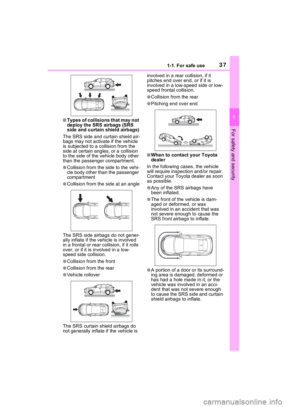 TOYOTA VENZA HYBRID 2023 Owners Manual 371-1. For safe use
1
For safety and security
■Types of collisions that may not
deploy the SRS airbags (SRS
side and curtain shield airbags)
The SRS side and curtain shield air-
bags may not activ TOYOTA VENZA HYBRID 2023 Owners Manual 371-1. For safe use
1
For safety and security
■Types of collisions that may not
deploy the SRS airbags (SRS
side and curtain shield airbags)
The SRS side and curtain shield air-
bags may not activ
