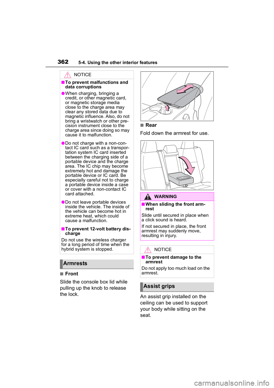 TOYOTA VENZA HYBRID 2023 Owners Manual 3625-4. Using the other interior features
■Front
Slide the console box lid while
pulling up the knob to release
the lock.
■Rear
Fold down the armrest for use.
An assist grip installed on the
ce TOYOTA VENZA HYBRID 2023 Owners Manual 3625-4. Using the other interior features
■Front
Slide the console box lid while
pulling up the knob to release
the lock.
■Rear
Fold down the armrest for use.
An assist grip installed on the
ce